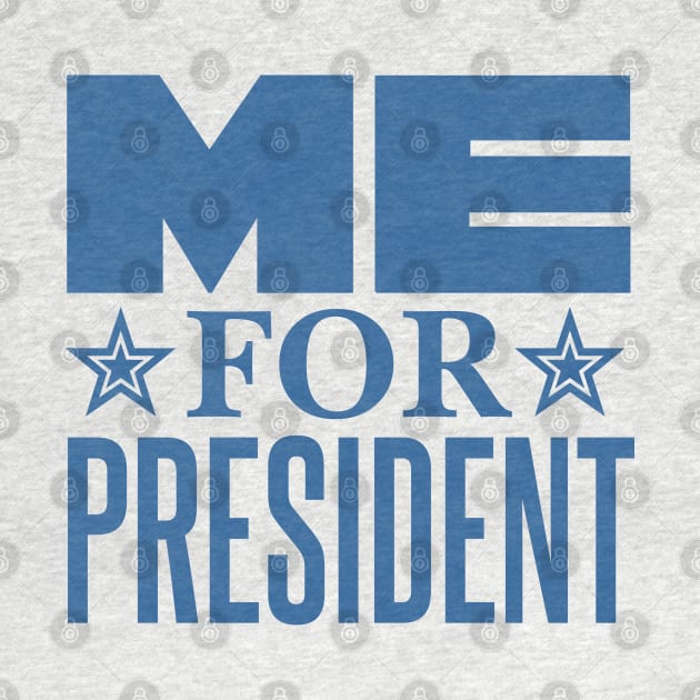 Me for President by DavesTees